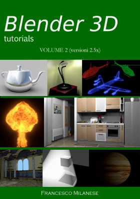 Blender 3D tutorials - Volume 2 (versioni 2.5x - no basi, no materials)